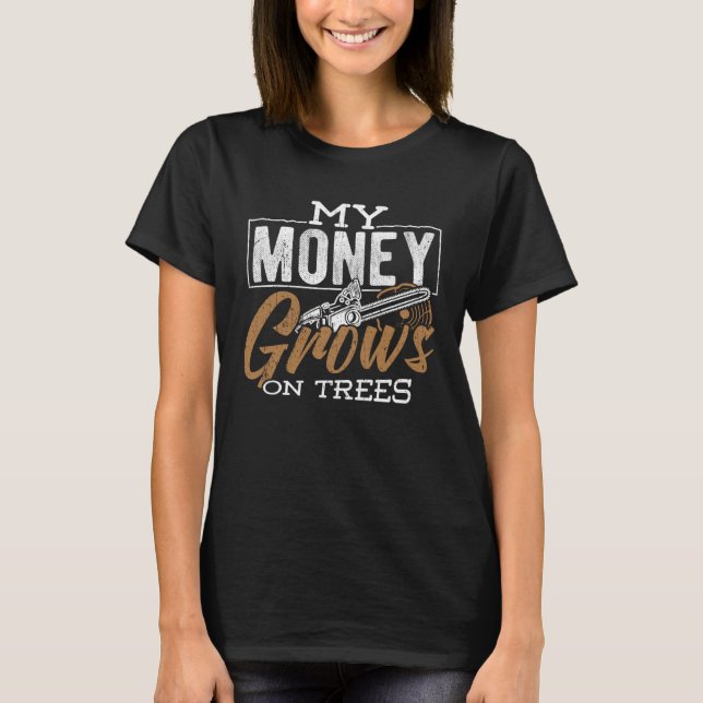 Camiseta My money grows on trees  rafter firewood chainsaw (Anverso)