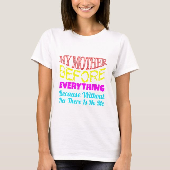 Camiseta My Mother Before Everything – Gift for Mom  (Anverso)