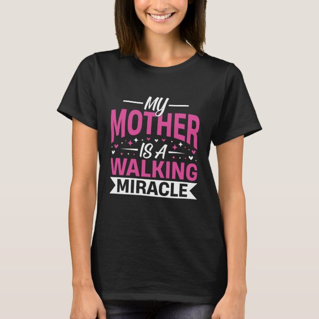 Camiseta My Mother Is a Walking Miracle Mother's Day Quote (Anverso)