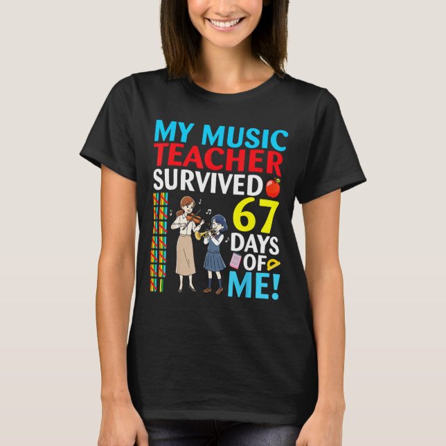 Camiseta My Music Teacher Survived 67 Days Of Me Student Ba (Anverso)