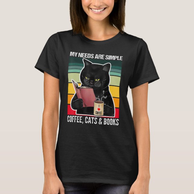 Camiseta My Needs Are Simple Coffee Cats and Books  Black C (Anverso)