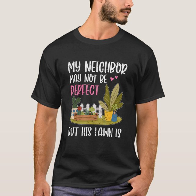 Camiseta My Neighbor Is Fun Lawn Yard  Neighborhood Next Do (Anverso)
