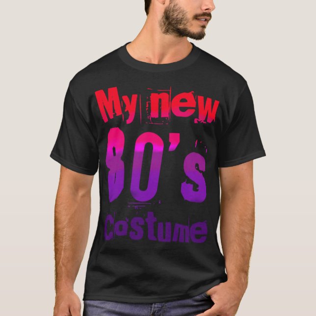 Camiseta My New 80's Costume Funny Design  (Anverso)