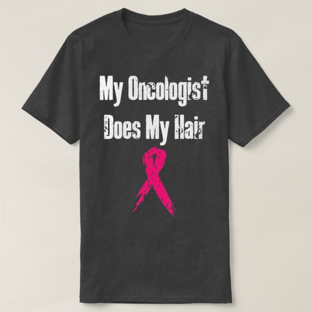 Camiseta My oncologist Does My Hair Funny Breast Cancer Pat (Diseño del anverso)