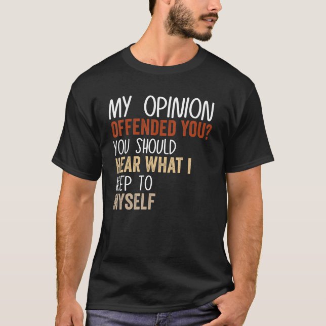 Camiseta My Opinion Offended You  Adult Humor  9 (Anverso)