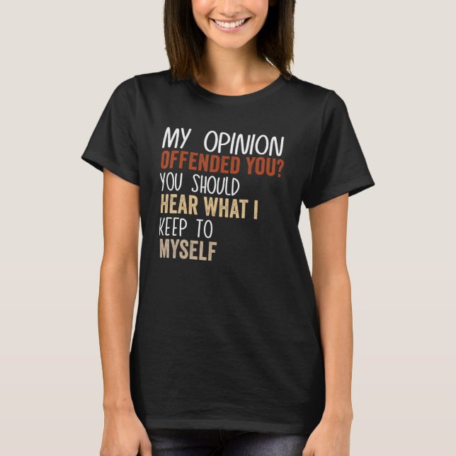 Camiseta My Opinion Offended You  Adult Humor  9 (Anverso)