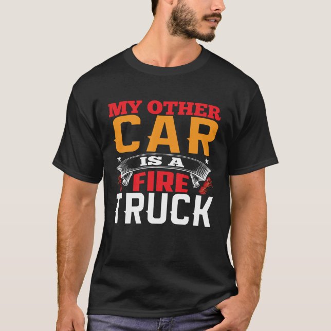 Camiseta My Other Car Is A Firetruck Fire Trucker Firefight (Anverso)