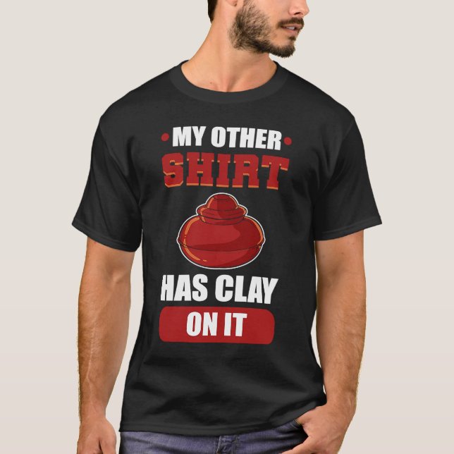 Camiseta My Other  Has Clay On It Sculpting (Anverso)