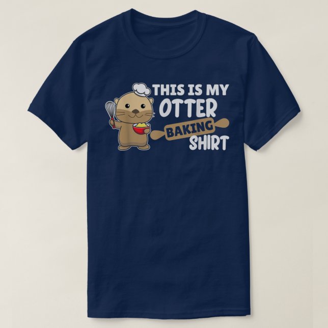 Camiseta My Otter baking Shirt - Funny Otter Pun  (Diseño del anverso)