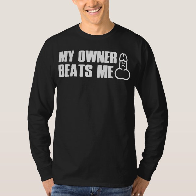 Camiseta My Owner Beats Me Funny Tee T-Shirt (Anverso)
