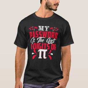 Camiseta My Password Last 8 Digits Of Pi - Math Pi Day