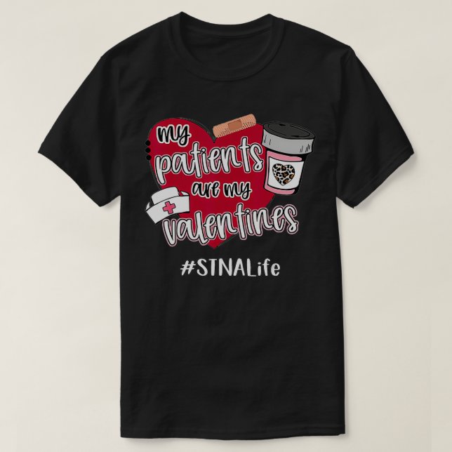 Camiseta My Patients Are My Valentines STNA Life Nurse Love (Diseño del anverso)