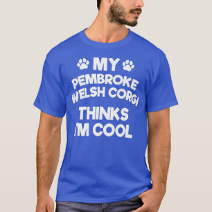 Camiseta My Pembroke Welsh Corgi Piensa Que Soy Un Perro Gr