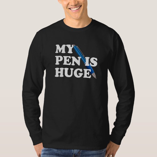 Camiseta My Pen Is Huge  Writer Author Humor Clever Word Tr (Anverso)