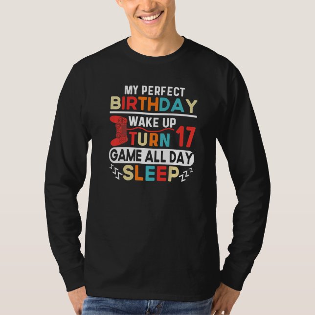 Camiseta My Perfect Birthday Wake Up Turn 17 Game All Day S (Anverso)