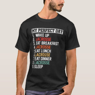 Camiseta My Perfect Day Funny Lacrosse Player Love Lacrosse