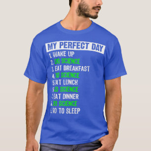 Camiseta My Perfect Day Funny Science Gift 1442