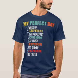 Camiseta My Perfect Day Funny Scrapbooking 