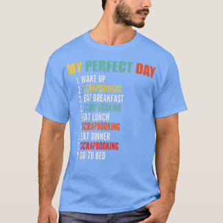 Camiseta My Perfect Day Funny Scrapbooking 