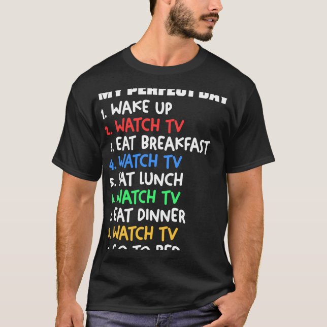 Camiseta My Perfect Day Watch TV Television Binge Watchingq (Anverso)