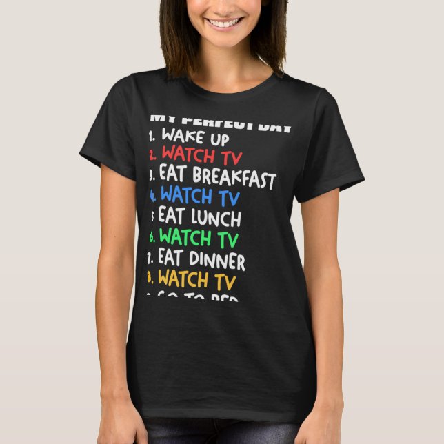 Camiseta My Perfect Day Watch TV Television Binge Watchingq (Anverso)