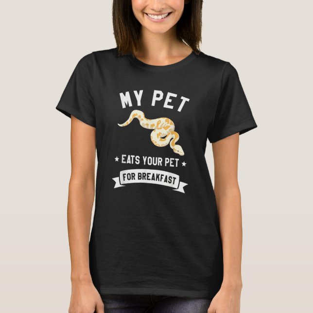 Camiseta My Pet Eats Your Per For Breakfast Ball Python Sna (Anverso)