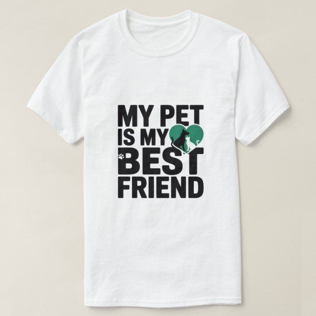 Camiseta My Pet Is My Best Friend T-Shirt (Diseño del anverso)