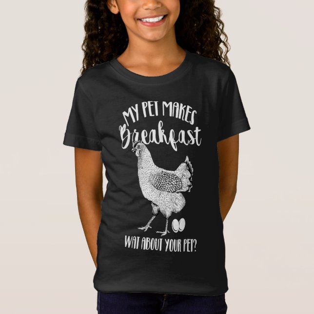 Camiseta My Pet Makes Breakfast Gift for any chicken lover (Anverso)