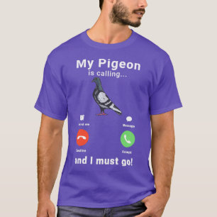 Camiseta My Pigeon is calling City Dove Pigeons 1
