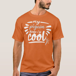 Camiseta my pigeon thinks im cool 1