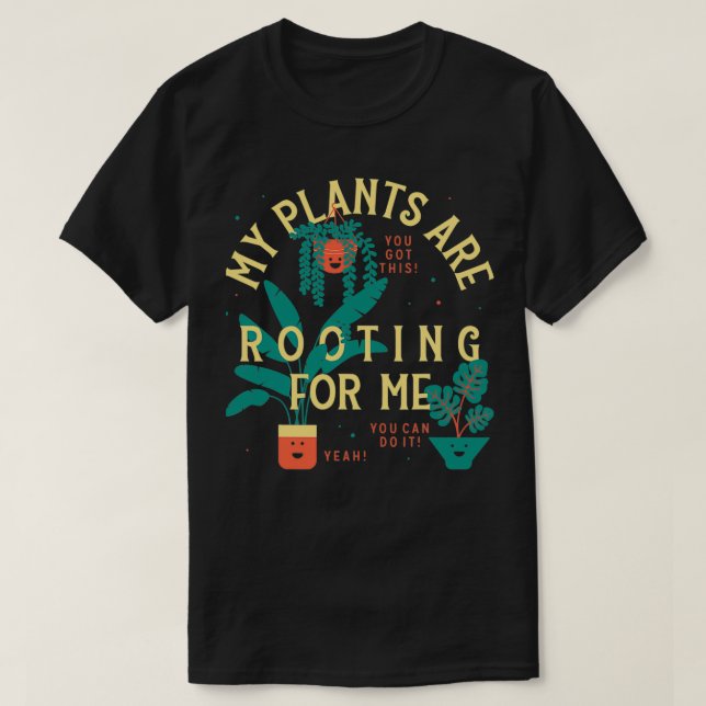 Camiseta My Plants Are Rooting For Me Plant Funny Gift 1 (Diseño del anverso)