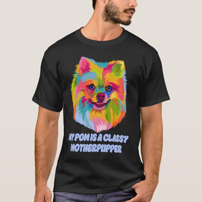 Camiseta My Pom Is Classy Motherpupper  Pomeranian Humor Po (Anverso)