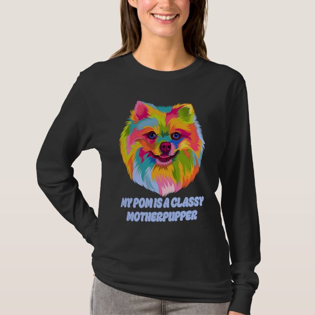 Camiseta My Pom Is Classy Motherpupper  Pomeranian Humor Po (Anverso)