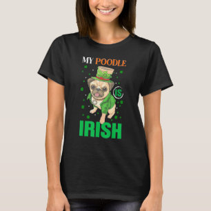 Camiseta My Poodle Irish Happy Patrick's Day