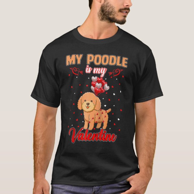 Camiseta My Poodle Is My Valentine Funny Poodle Lover Valen (Anverso)