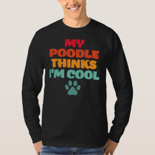 Camiseta My Poodle Piensa En El Propietario De Guay Poodle