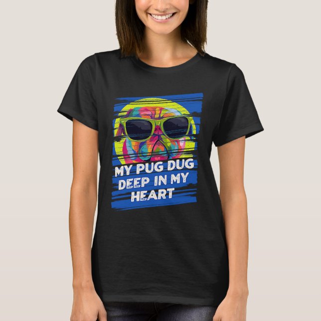 Camiseta My Pug Dug Deep in My Heart  Dutch Bulldog Humor (Anverso)