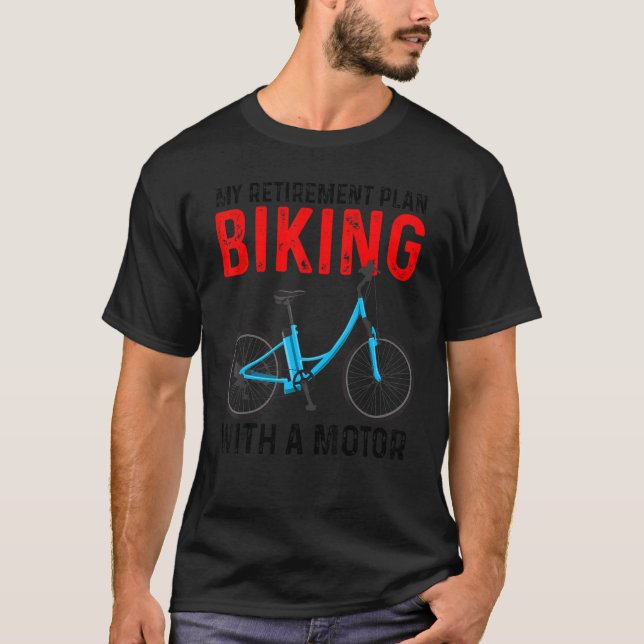 Camiseta My Retirement Plan Biking With A Motor eBike Bicyc (Anverso)