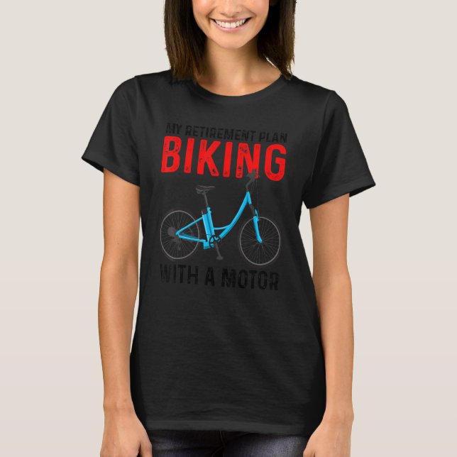 Camiseta My Retirement Plan Biking With A Motor eBike Bicyc (Anverso)
