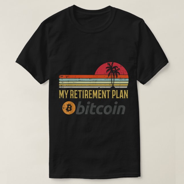 Camiseta My Retirement Plan Bitcoin Design (Diseño del anverso)