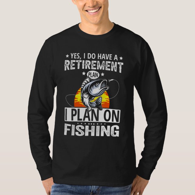 Camiseta My Retirement Plan Fishing  Retired Fisherman (Anverso)