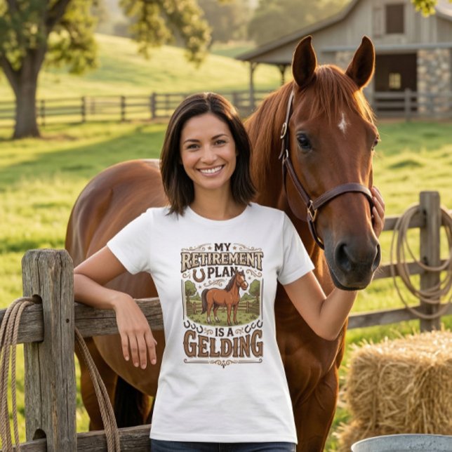 Camiseta My Retirement Plan is a Gelding Horse Funny Farm  (Subido por el creador)