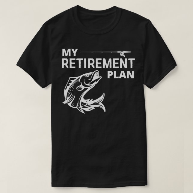 Camiseta My Retirement Plan is Fishing  (Diseño del anverso)