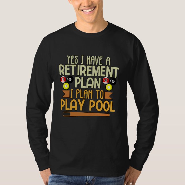 Camiseta My Retirement Plan is to Play Pool Billiards Pool (Anverso)