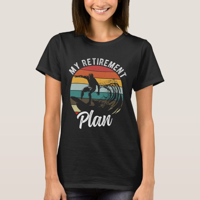 Camiseta My Retirement Plan Surfing Retirement Plan  (Anverso)