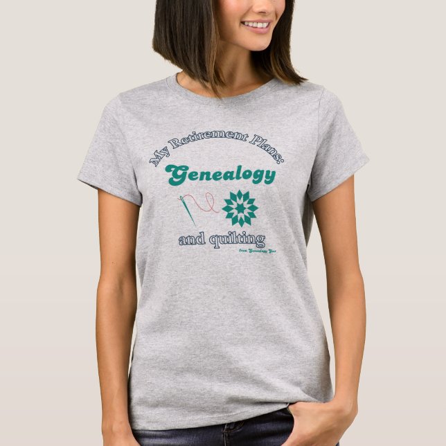 Camiseta My Retirement Plans: Genealogy and Quilting (Anverso)