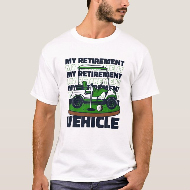 Camiseta My Retirement Vehicle Golfing Legend Player Pro Go (Anverso)