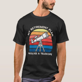 Camiseta My Retiret Plan Involves A Telescope