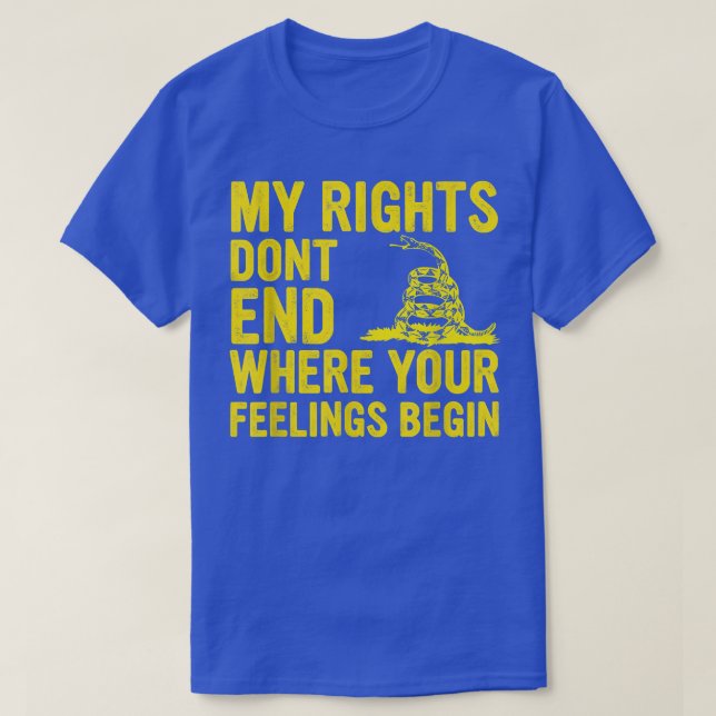 Camiseta My Rights Dont End Where Your Feelings Begin 4127  (Diseño del anverso)