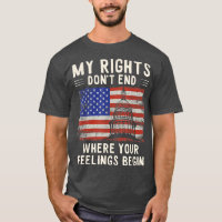My Rights Dont End Where Your Feelings Begin Capit